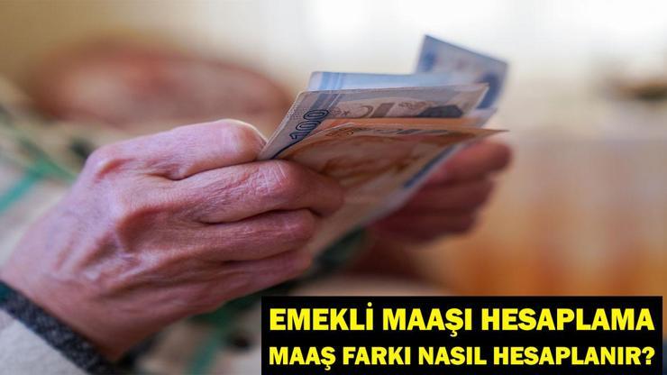 Emekli Maaş Farkı Nasıl Hesaplanır?