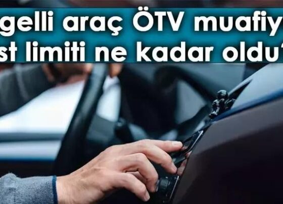 2025 ENGELLİ ARAÇ ÖTV LİMİTİ NE KADAR OLDU ÖTV muafiyeti ile alınabilecek otomobillerin listesi