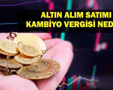 ALTIN ALIM SATIM VERGİSİ: Altın Kambiyo Vergisi Nedir Bankadan Altın Alımına Ek Vergi Getirildi