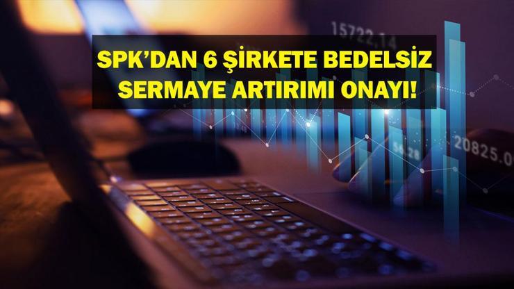 Hangi Şirketlerin bedelsiz sermaye artırımına onay verildi? Hangi şirketler sermaye artırımına gidecek?