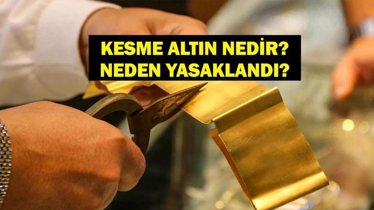 Kesme Altın Nedir? Kesme Altın Yasaklandı Mı, Neden? Kesme Altın Yasağı Resmi Gazete’de Yayımlandı Mı?