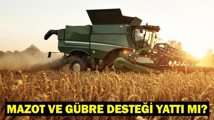 MAZOT VE GÜBRE DESTEĞİ 2025 YATTI MI? Mazot Gübre Desteği 2025 ne zaman hesaplarına yatacak?