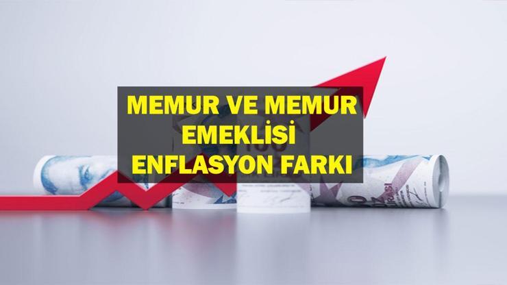 Memur ve Memur Emeklisi Maaşı Enflasyon Farkı Ne Kadar Oldu? Memur ve Memur Emeklisi Maaş Zammı Ne Kadar Olacak?