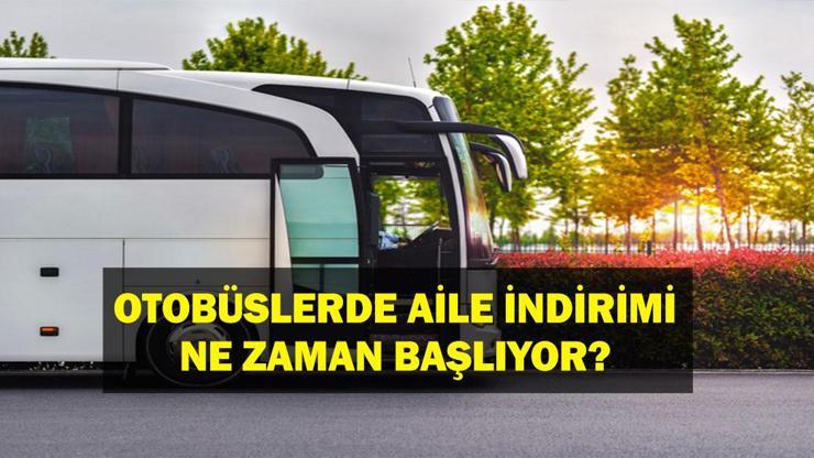 Şehirlerarası Otobüslerde Aile İndirimi Ne Zaman Başlayacak, Ne Kadar? Şartlar Neler?